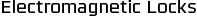 Electromagnetic Locks